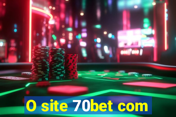 O site 70bet com